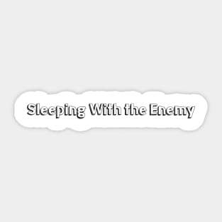 Sleeping With the Enemy // Typography Design Sticker